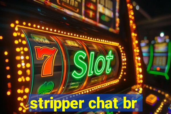 stripper chat br